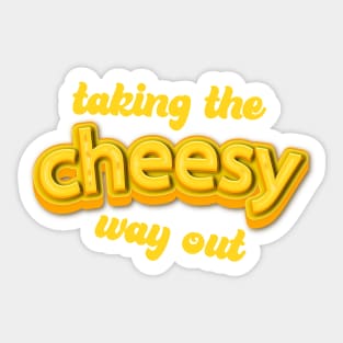 Taking the cheesy way out Sticker